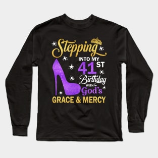 Stepping Into My 41st Birthday With God's Grace & Mercy Bday Long Sleeve T-Shirt